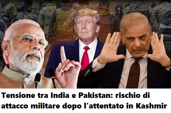 Tensione tra India e Pakistan rischio di attacco militare dopo l'attentato in Kashmir