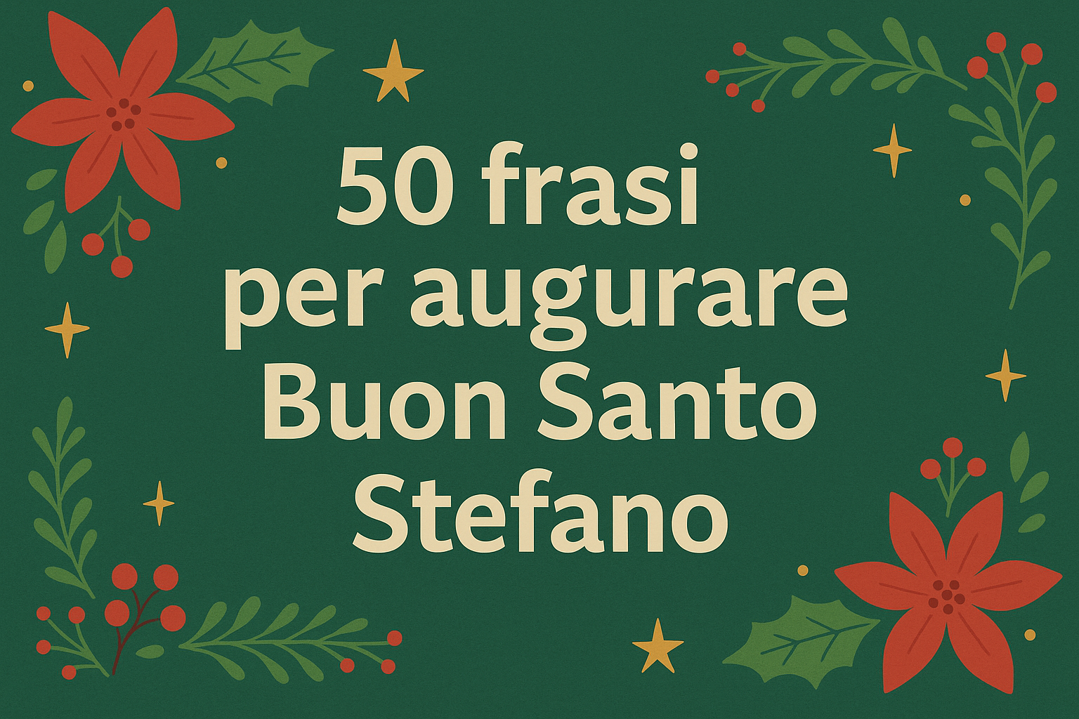 50 Frasi per augurare Buon Santo Stefano con amore e originalità