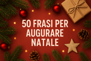 50 Frasi per il Tuo Messaggio di Natale Perfetto Ispirazioni Natalizie per Tutti