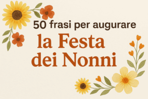 50 Frasi per la Festa dei Nonni Idee Dolci per Auguri Speciali