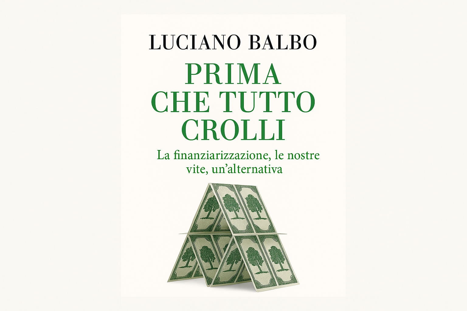 “Prima che tutto crolli” Luciano Balbo Spiega la Finanziarizzazione e i Suoi Rischi