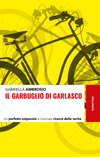 Quando un libro non profetizza, ma osserva con rigore “Il garbuglio di Garlasco” di Gabriella Ambrosio