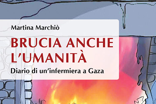 Brucia anche l’umanità. Diario di un’infermiera a Gaza