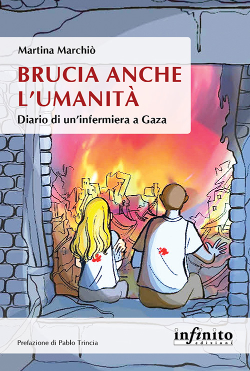 Brucia anche l’umanità. Diario di un’infermiera a Gaza