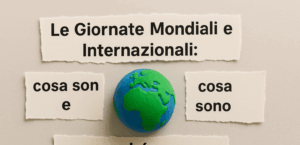 Elenco delle Giornate Mondiali e Internazionali cosa sono e perché sono importanti