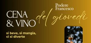 Tornano le “Cene & Vino del Giovedì” al Podere Francesco luglio all’insegna dei sapori locali e del relax tra le vigne