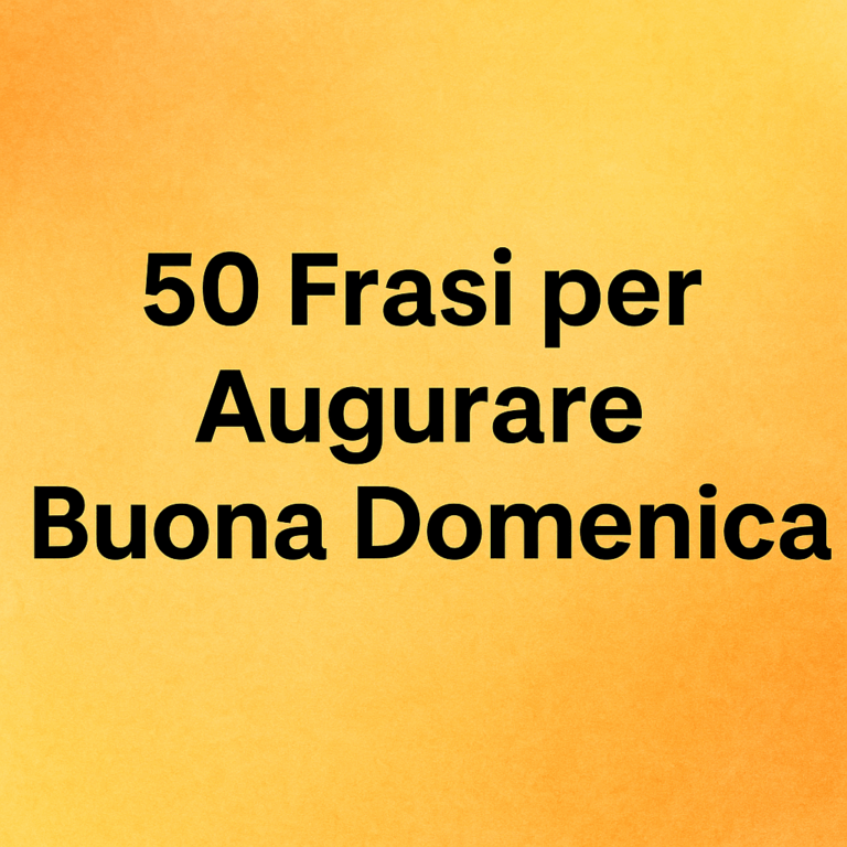 50 Frasi per Dire Buona Domenica a Chi Ami Messaggi e Pensieri Positivi