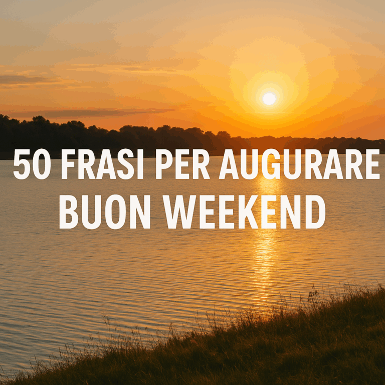 0 Frasi per il Fine Settimana Come Augurare un Felice e Rilassante Weekend
