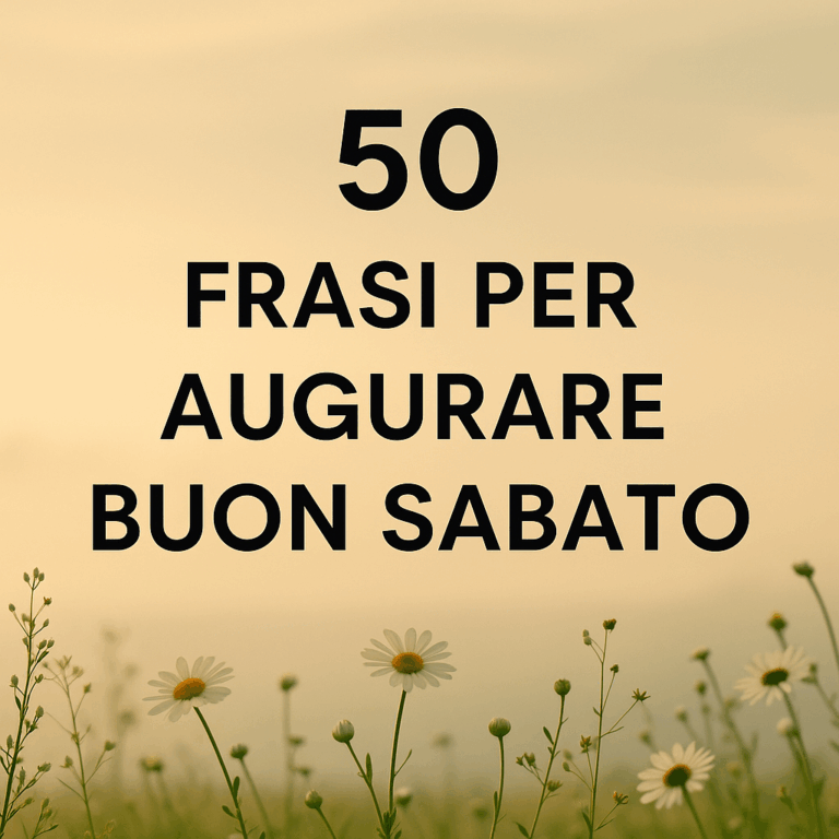 50 Frasi per il Sabato Auguri, Citazioni e Pensieri per Iniziare il Weekend